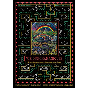 Catalogue d'exposition - Visions chamaniques, Arts de l'ayahuasca en Amazonie péruvienne