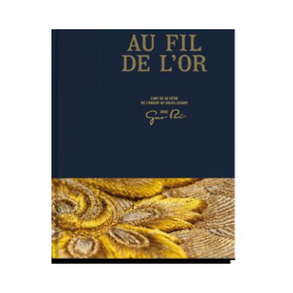 Exhibition Catalogue - Au Fil De L'or. L'art De Se Vêtir De L'orient Au Soleil-Levant