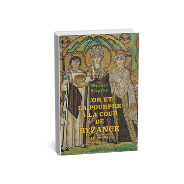 L'or Et La Pourpre A La Cour De Byzance (Xe Siecle)