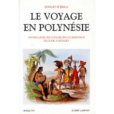 Le voyage en Polynésie - Anthologie des voyageurs occidentaux, de Cook à Segalen