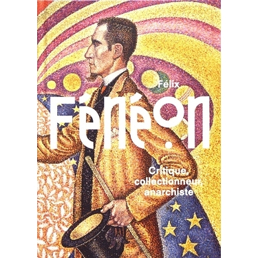 Catalogue de l'exposition Félix Fénéon