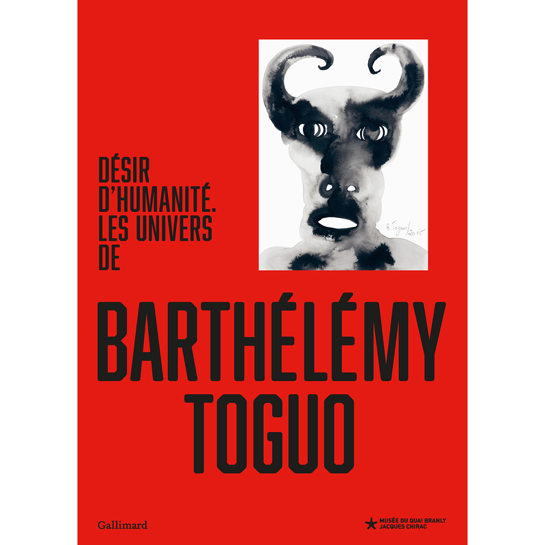 Catalogue d'exposition : Désir d'humanité. Les univers de Barthélémy Toguo