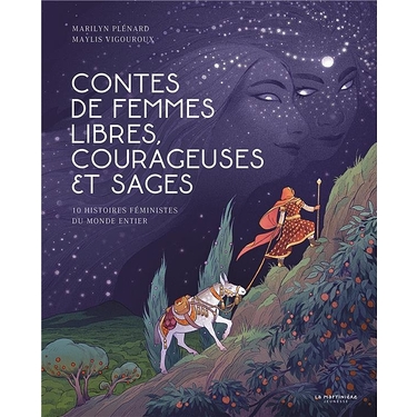 Contes De Femmes Libres, Courageuses Et Sages