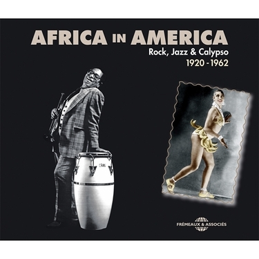 Africa In America Rock Jazz Calypso 1920-62