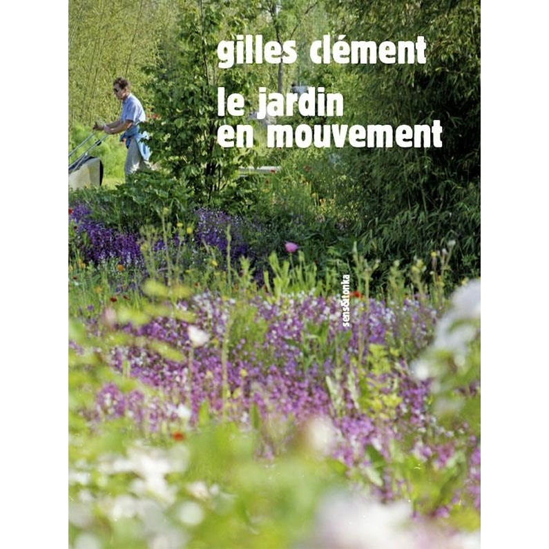 Le jardin en mouvement - Gilles Clément