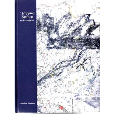 Mapping Sydney : a sketchbook - Caroline Bouquet