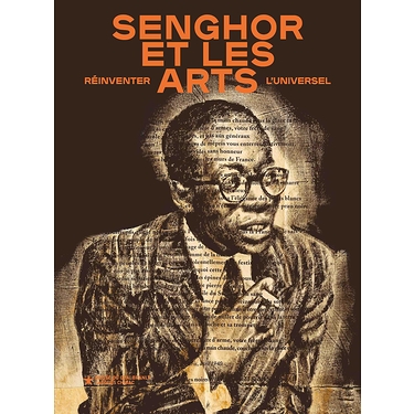 Senghor et les arts. Réinventer l'universel - catalogue d'exposition