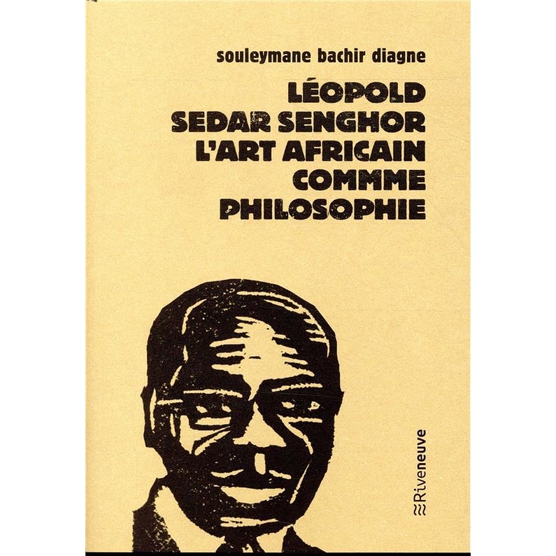 Léopold Sédar Senghor, l'art africain comme philosophie : essai