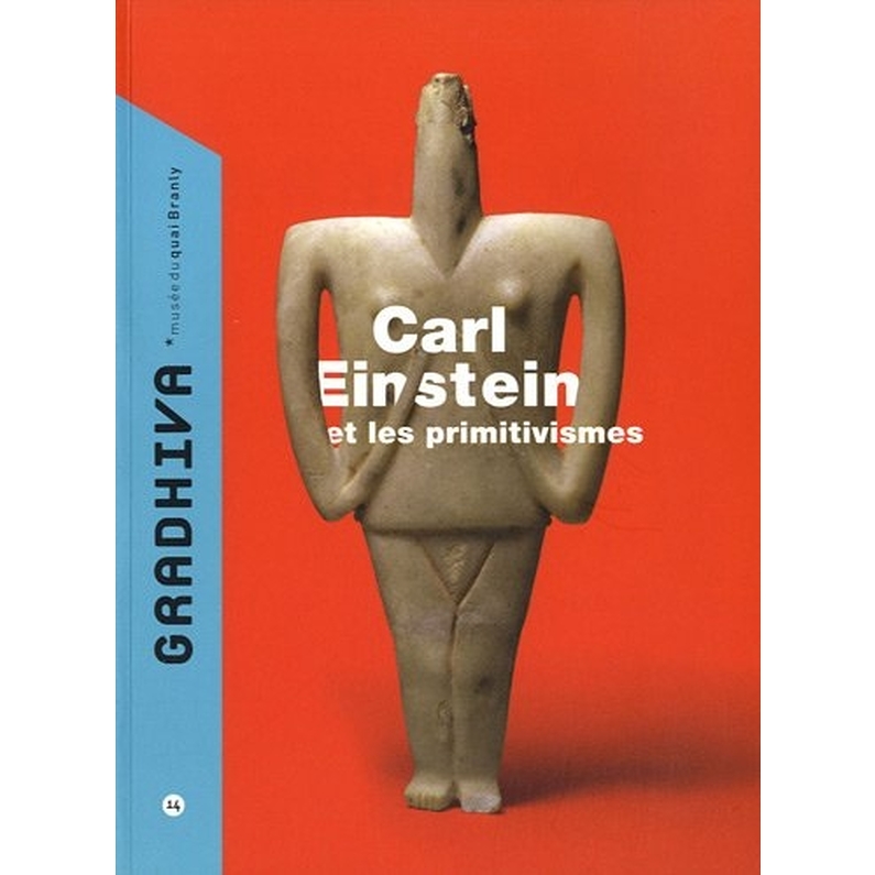 Gradhiva, N° 14/2011 : Carl Einstein et les primitivismes