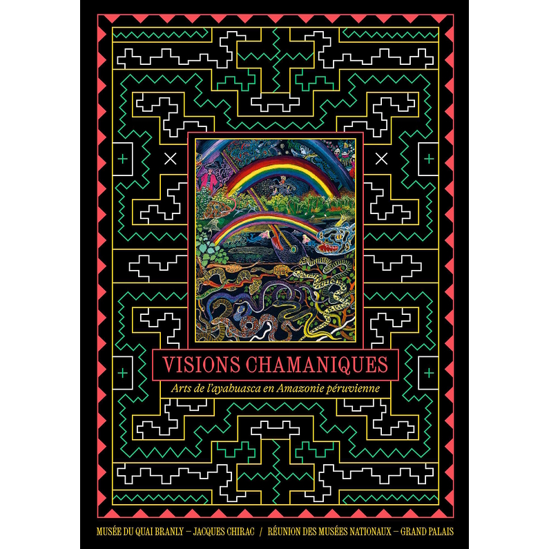 Visions chamaniques, Arts de l'ayahuasca en Amazonie péruvienne - Catalogue d'exposition