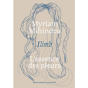 Catalogue d'exposition - Myriam Mihindou - Ilimb, L'essence Des Pleurs