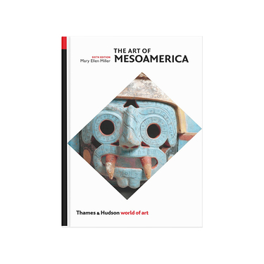 The Art Of Mesoamerica From Olmec To Aztec